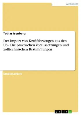 Isenberg |  Der Import von Kraftfahrzeugen aus den US - Die praktischen Voraussetzungen und zolltechnischen Bestimmungen | eBook | Sack Fachmedien