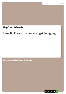 Schwab |  Aktuelle Fragen zur Änderungskündigung | Buch |  Sack Fachmedien