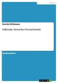 Dittmann |  Fallstudie deutscher Fernsehmarkt | Buch |  Sack Fachmedien