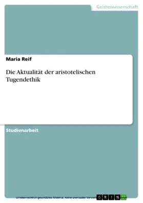 Reif |  Die Aktualität der aristotelischen Tugendethik | eBook | Sack Fachmedien