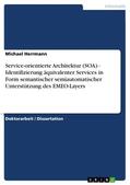 Herrmann |  Service-orientierte Architektur (SOA) - Identifizierung äquivalenter Services in Form semantischer semiautomatischer Unterstützung des EMEO-Layers | eBook | Sack Fachmedien