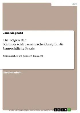 Siegnoht |  Die Folgen der Kammerschleusenentscheidung für die baurechtliche Praxis | eBook | Sack Fachmedien