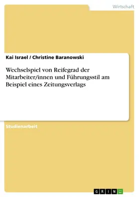Israel / Baranowski |  Wechselspiel von Reifegrad der Mitarbeiter/innen und Führungsstil am Beispiel eines Zeitungsverlags | eBook | Sack Fachmedien