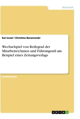 Israel / Baranowski |  Wechselspiel von Reifegrad der Mitarbeiter/innen und Führungsstil am Beispiel eines Zeitungsverlags | Buch |  Sack Fachmedien