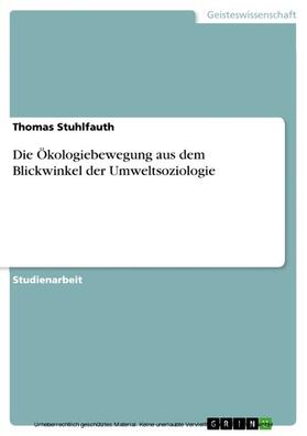 Stuhlfauth | Die Ökologiebewegung aus dem Blickwinkel der Umweltsoziologie | E-Book | sack.de