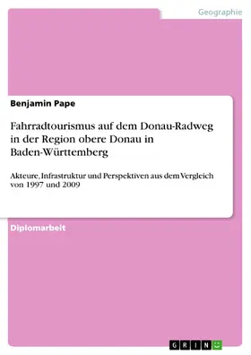 Pape |  Fahrradtourismus auf dem Donau-Radweg in der Region obere Donau in Baden-Württemberg | eBook | Sack Fachmedien