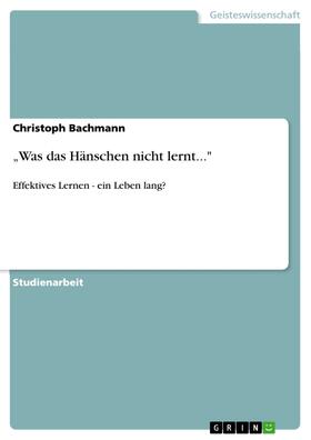 Bachmann |  „Was das Hänschen nicht lernt..." | eBook | Sack Fachmedien