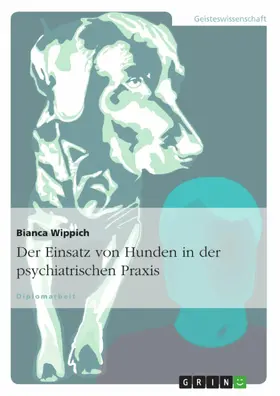 Wippich |  Der Einsatz von Hunden in der psychiatrischen Praxis | eBook | Sack Fachmedien