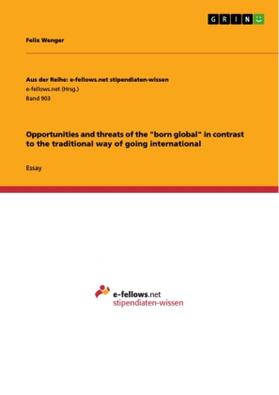 Wenger |  Opportunities and threats of the "born global" in contrast to the traditional way of going international | Buch |  Sack Fachmedien