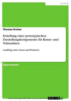 Dreher |  Erstellung einer prototypischen Darstellungskomponente für Raster- und Vektordaten | eBook | Sack Fachmedien