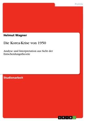 Wagner | Die Korea-Krise von 1950 | Buch | 978-3-640-55318-1 | sack.de