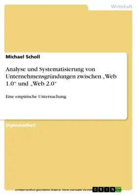 Scholl |  Analyse und Systematisierung von Unternehmensgründungen zwischen "Web 1.0" und "Web 2.0" | eBook | Sack Fachmedien