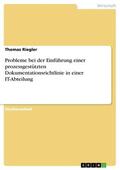 Riegler |  Probleme bei der Einführung einer prozessgestützten Dokumentationsrichtlinie in einer IT-Abteilung | eBook | Sack Fachmedien