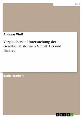 Wulf |  Vergleichende Untersuchung der Gesellschaftsformen GmbH, UG und Limited | eBook | Sack Fachmedien