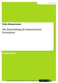 Zimmermann |  Die Entwicklung des französischen Fernsehens | eBook | Sack Fachmedien