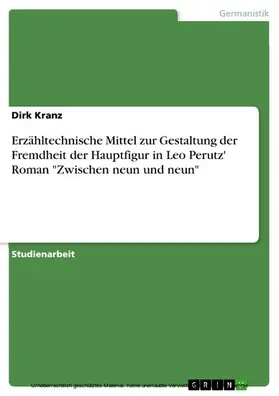 Kranz |  Erzähltechnische Mittel zur Gestaltung der Fremdheit der Hauptfigur in Leo Perutz' Roman "Zwischen neun und neun" | eBook | Sack Fachmedien