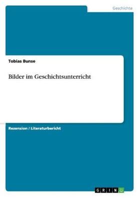 Bunse | Bilder im Geschichtsunterricht | Buch | 978-3-640-57904-4 | www.sack.de