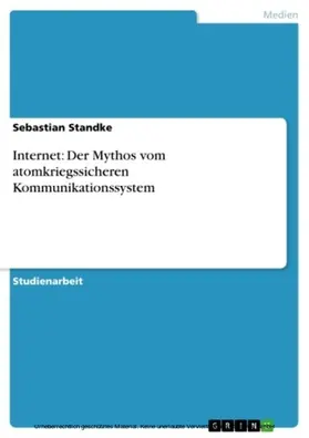Standke |  Internet: Der Mythos vom atomkriegssicheren Kommunikationssystem | eBook | Sack Fachmedien