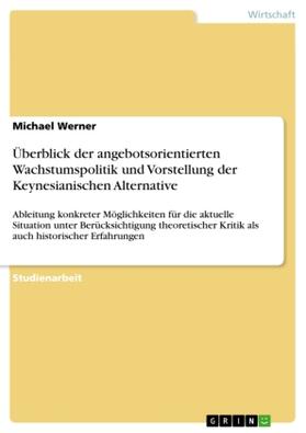 Werner |  Überblick der angebotsorientierten Wachstumspolitik und Vorstellung der Keynesianischen Alternative | Buch |  Sack Fachmedien