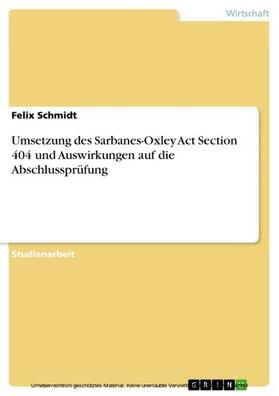 Schmidt | Umsetzung des Sarbanes-Oxley Act Section 404 und Auswirkungen auf die Abschlussprüfung | E-Book | sack.de