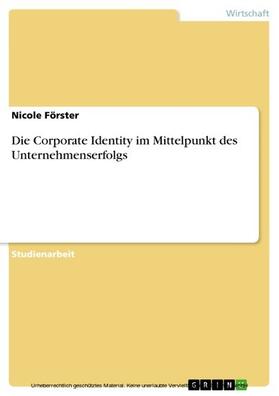 Förster | Die Corporate Identity im Mittelpunkt des Unternehmenserfolgs | E-Book | sack.de