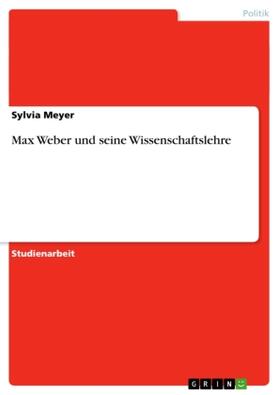 Meyer |  Max Weber und seine Wissenschaftslehre | Buch |  Sack Fachmedien