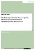 Liesk |  Das Bildungssystem der Bundesrepublik Deutschland unter besonderer Berücksichtigung der Migration | eBook | Sack Fachmedien