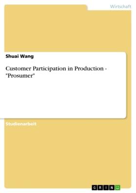 Wang |  Customer Participation in Production - "Prosumer" | Buch |  Sack Fachmedien