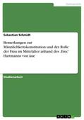 Schmidt |  Bemerkungen zur Männlichkeitskonstitution und der Rolle der Frau im Mittelalter anhand des ¿Erec¿ Hartmanns von Aue | Buch |  Sack Fachmedien