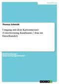 Schmidt |  Umgang mit dem Kartonmesser (Unterweisung Kaufmann / -frau im Einzelhandel) | Buch |  Sack Fachmedien