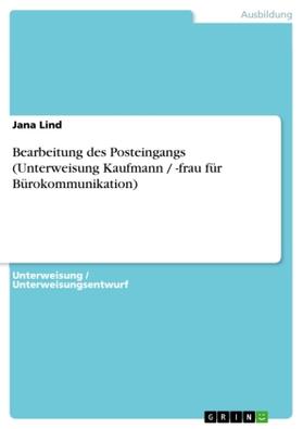 Lind | Bearbeitung des Posteingangs (Unterweisung Kaufmann / -frau für Bürokommunikation) | Buch | 978-3-640-60890-4 | sack.de