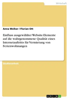 Welker / Ott |  Einfluss ausgewählter Website-Elemente auf die wahrgenommene Qualität eines Internetauftritts für Vermietung von Ferienwohnungen | eBook | Sack Fachmedien