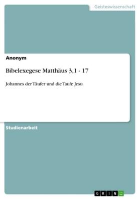 Bibelexegese Matthäus 3,1 - 17 | Buch | 978-3-640-61770-8 | sack.de