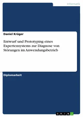 Krüger |  Entwurf und Prototyping eines Expertensystems zur Diagnose von Störungen im Anwendungsbetrieb | eBook | Sack Fachmedien