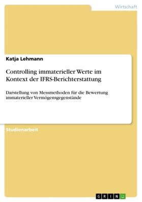 Lehmann |  Controlling immaterieller Werte im Kontext der IFRS-Berichterstattung | Buch |  Sack Fachmedien