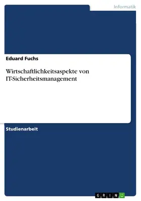 Fuchs |  Wirtschaftlichkeitsaspekte von IT-Sicherheitsmanagement | eBook | Sack Fachmedien