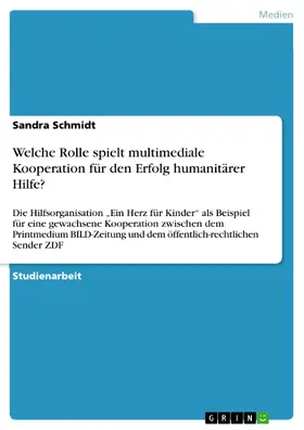 Schmidt |  Welche Rolle spielt multimediale Kooperation für den Erfolg humanitärer Hilfe? | eBook | Sack Fachmedien