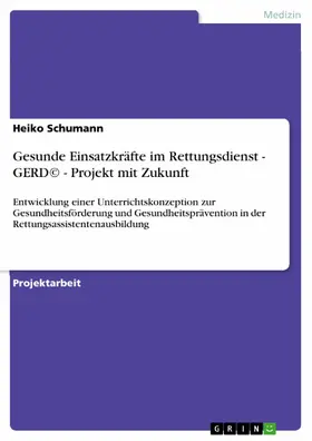 Schumann |  Gesunde Einsatzkräfte im Rettungsdienst - GERD©  - Projekt mit Zukunft | eBook | Sack Fachmedien