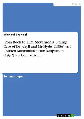 Brendel |  From Book to Film: Stevenson's 'Strange Case of Dr Jekyll and Mr Hyde' (1886) and Rouben Mamoulian's Film Adaptation (1932) - a Comparison | eBook | Sack Fachmedien