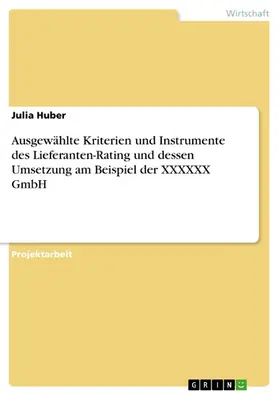 Huber |  Ausgewählte Kriterien und Instrumente des Lieferanten-Rating  und dessen Umsetzung am Beispiel der XXXXXX GmbH | eBook | Sack Fachmedien