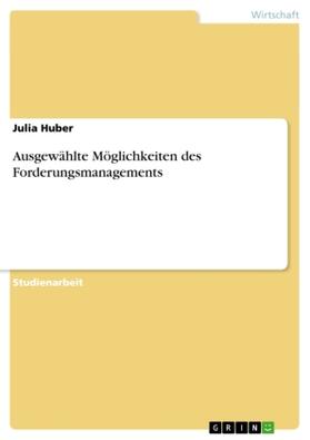 Huber |  Ausgewählte Möglichkeiten des Forderungsmanagements | Buch |  Sack Fachmedien