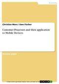 Marx / Fischer |  Customer Processes and their application to Mobile Devices | eBook | Sack Fachmedien
