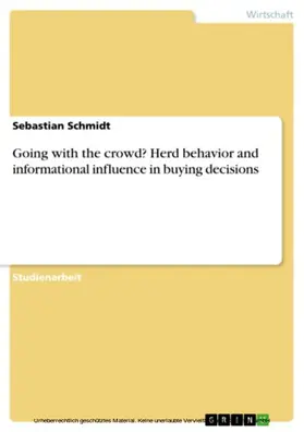 Schmidt |  Going with the crowd?  Herd behavior and informational influence in buying decisions | eBook | Sack Fachmedien