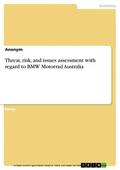 Anonymous |  Threat, risk, and issues assessment with regard to BMW Motorrad Australia | eBook | Sack Fachmedien