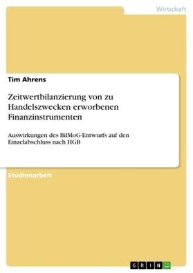 Ahrens |  Zeitwertbilanzierung von zu Handelszwecken erworbenen Finanzinstrumenten | Buch |  Sack Fachmedien