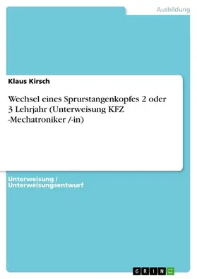 Kirsch |  Wechsel eines Sprurstangenkopfes 2 oder 3 Lehrjahr (Unterweisung KFZ -Mechatroniker /-in) | eBook | Sack Fachmedien