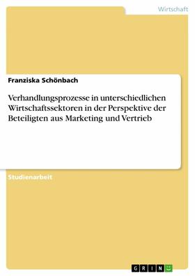 Schönbach | Verhandlungsprozesse in unterschiedlichen Wirtschaftssektoren in der Perspektive der Beteiligten aus Marketing und Vertrieb | E-Book | sack.de
