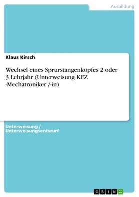 Kirsch |  Wechsel eines Sprurstangenkopfes 2 oder 3 Lehrjahr (Unterweisung KFZ -Mechatroniker /-in) | Buch |  Sack Fachmedien