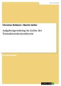Rehbein / Heller |  Aufgabengestaltung im Lichte der Transaktionskostentheorie | Buch |  Sack Fachmedien