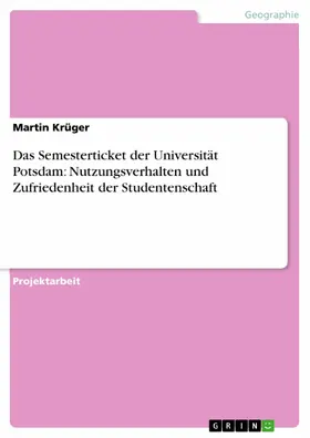 Krüger |  Das Semesterticket der Universität Potsdam: Nutzungsverhalten und Zufriedenheit der Studentenschaft | eBook | Sack Fachmedien